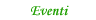 Eventi, sagre, feste, cortes apertas ecc.